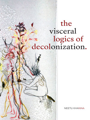 cover image of The Visceral Logics of Decolonization